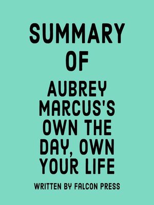 cover image of Summary of Aubrey Marcus's Own the Day,Own Your Life